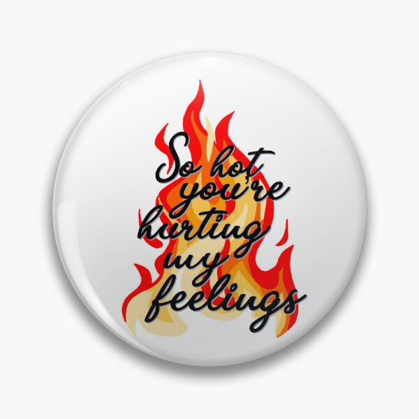 Item preview, So Hot You're Hurting My Feelings  designed and sold by retrotonight.