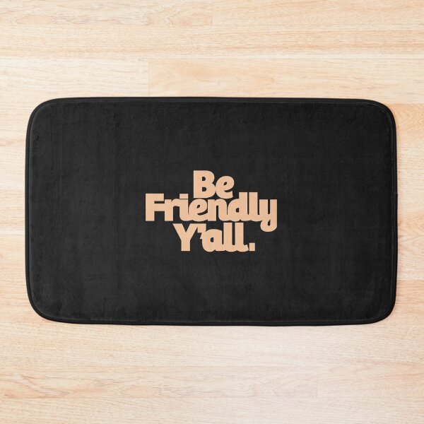 Item preview, be friendly y all Classic designed and sold by AnitaJGreenspan.