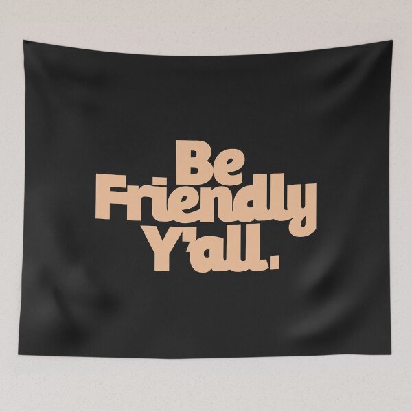 Item preview, be friendly y all Classic designed and sold by AnitaJGreenspan.