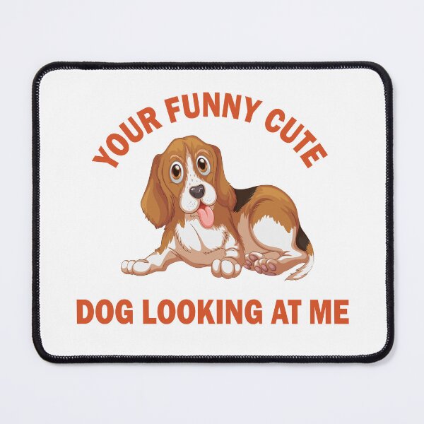 Item preview, Your Funny Cute Dog Looking At Me designed and sold by beefrancky.
