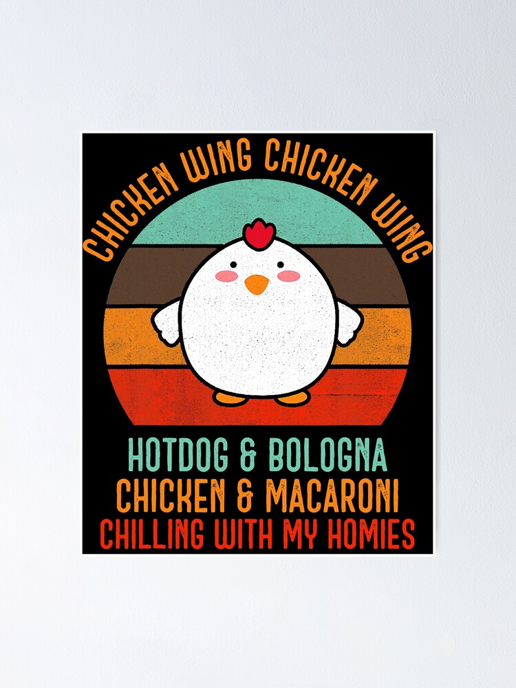 "Chicken Wing Chicken Wing Song Lyric Hot Dog Bologna" Poster by