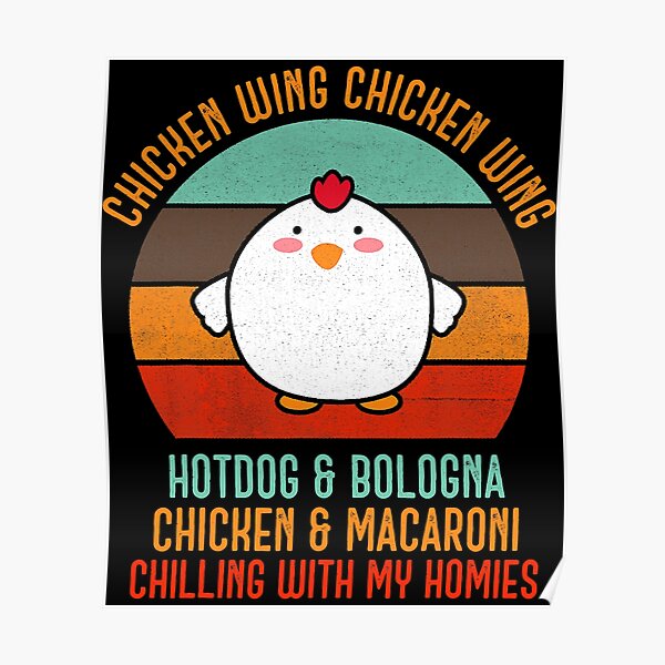 "Chicken Wing Chicken Wing Song Lyric Hot Dog Bologna" Poster by