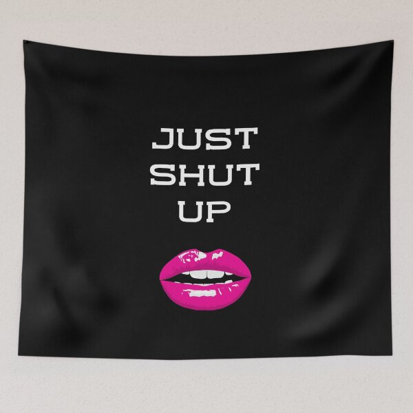 Item preview, Just shut up  designed and sold by authenticwords.