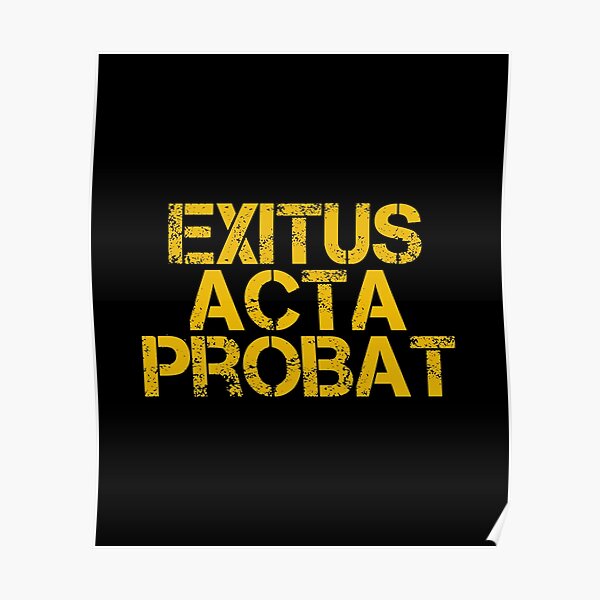 Póster «Exitus Acta Probat - El resultado justifica la acción - Frases en  latín - Plata envejecida» de InnovateOdyssey | Redbubble