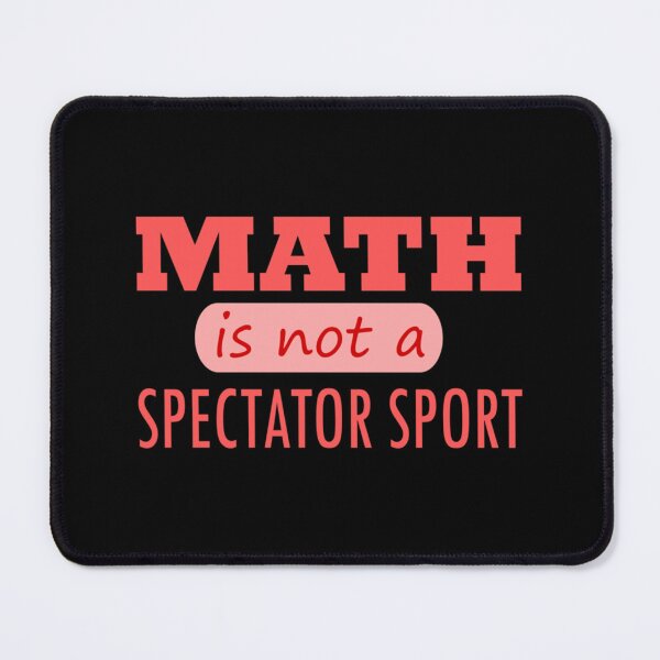 Item preview, Mathematics Is Not A Spectator Sport Classic T-Shirt designed and sold by callujohn7.