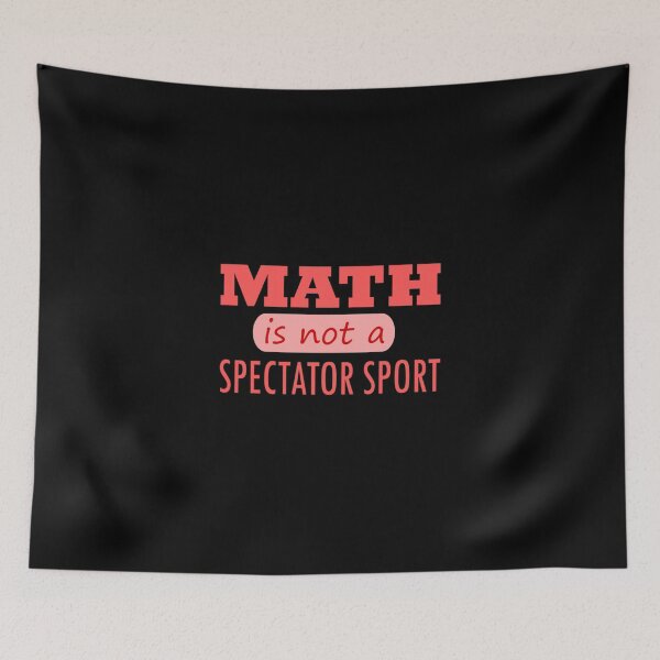 Item preview, Mathematics Is Not A Spectator Sport Classic T-Shirt designed and sold by callujohn7.
