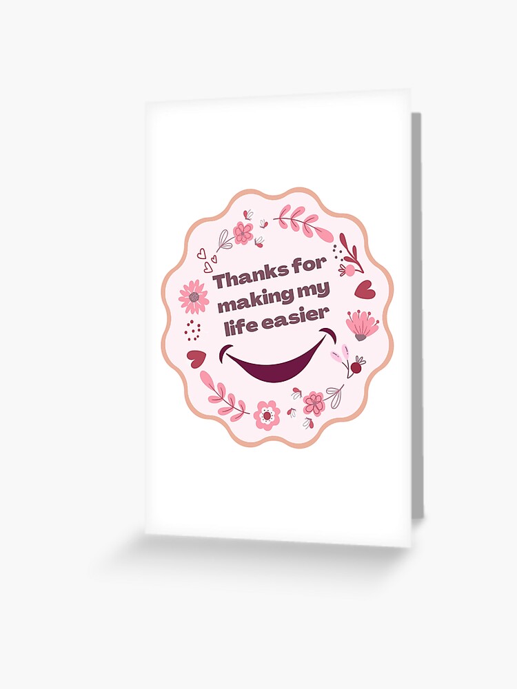 Thanks for making my life easier, big smile Greeting Card by