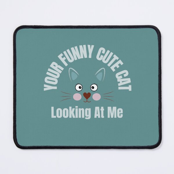 Item preview, Your Funny Cute Cat Looking At Me designed and sold by Reddiamond3 ⭐⭐⭐⭐⭐.