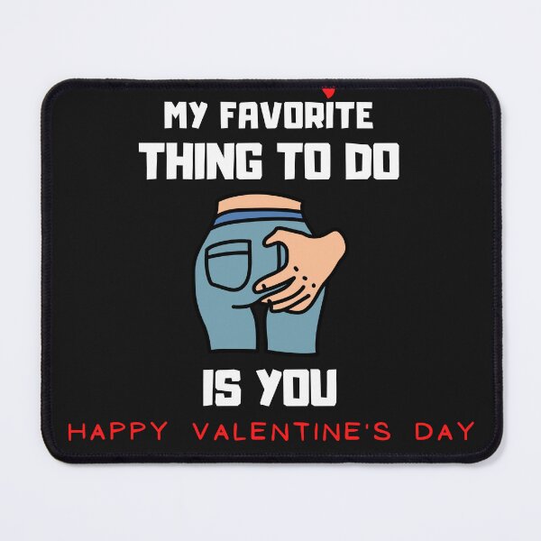 Item preview, My Favorite Thing To Do....Is You- Funny Valentines Day Gift For Your Partner designed and sold by bestic.