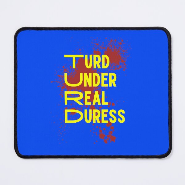 Item preview, Turds Under Real Duress Splatter designed and sold by Willyboy16.