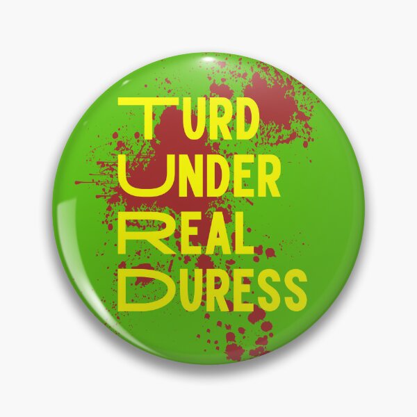 Item preview, Turds Under Real Duress Splatter designed and sold by Willyboy16.