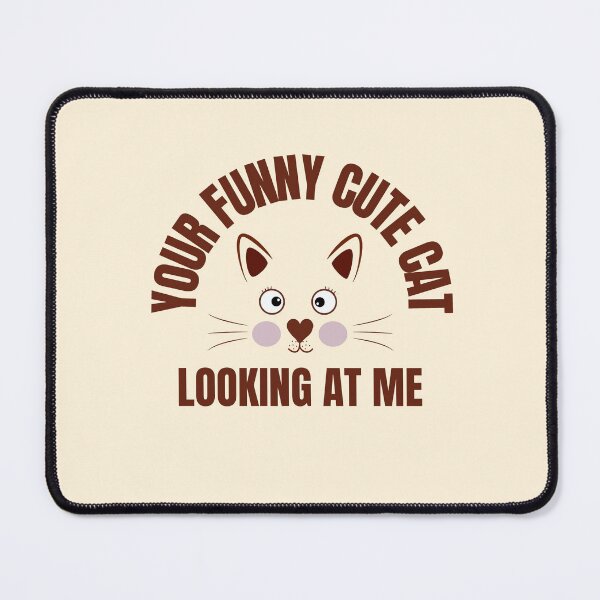 Item preview, Your Funny Cute Cat Looking At Me designed and sold by Reddiamond3 ⭐⭐⭐⭐⭐.