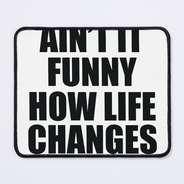 Item preview, Ain't It Funny How Life Changes funny designed and sold by Yakuzads.