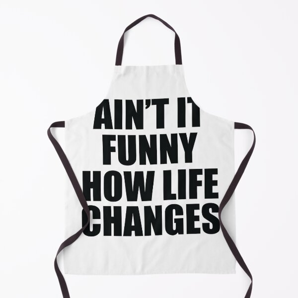 Item preview, Ain't It Funny How Life Changes funny designed and sold by Yakuzads.