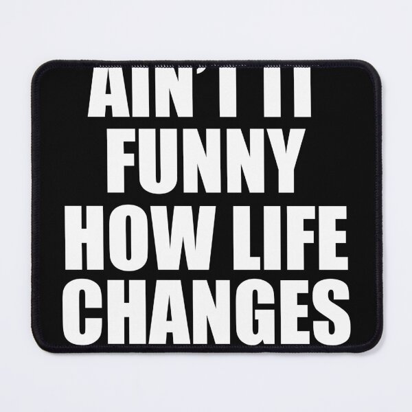 Item preview, Ain't It Funny How Life Changes funny designed and sold by Yakuzads.