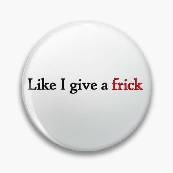Item preview, Like I Give A Frick  (black) designed and sold by WillDoo.