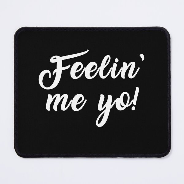 Item preview, Feelin' Me Yo! designed and sold by Diamond-Wisdom.