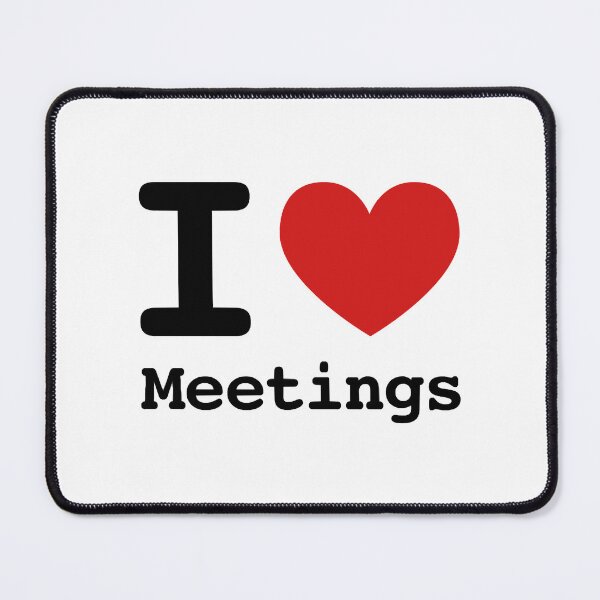 Item preview, I love meetings designed and sold by FrankiePogba.
