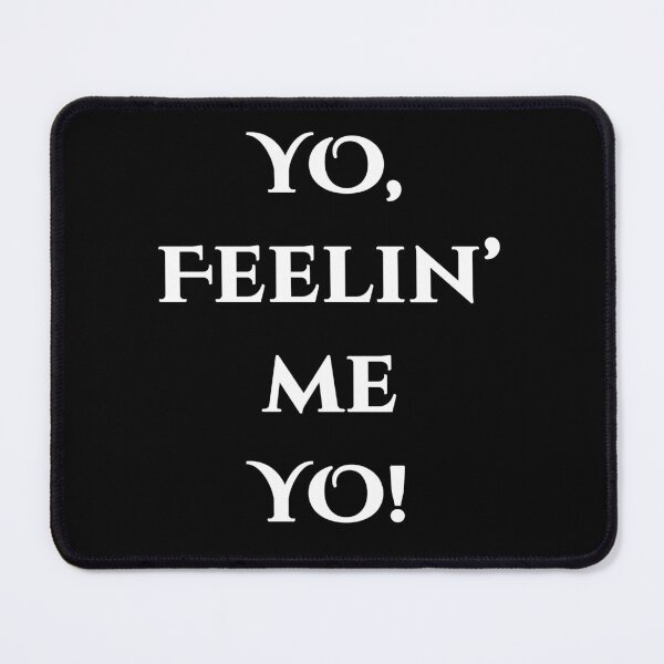 Item preview, YO, FEELIN' ME YO! designed and sold by Diamond-Wisdom.