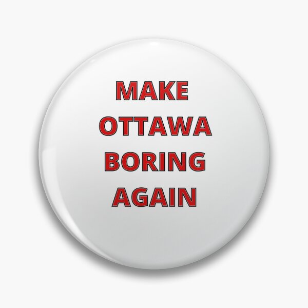 Item preview, Make Ottawa Boring Again designed and sold by SpringPetals.