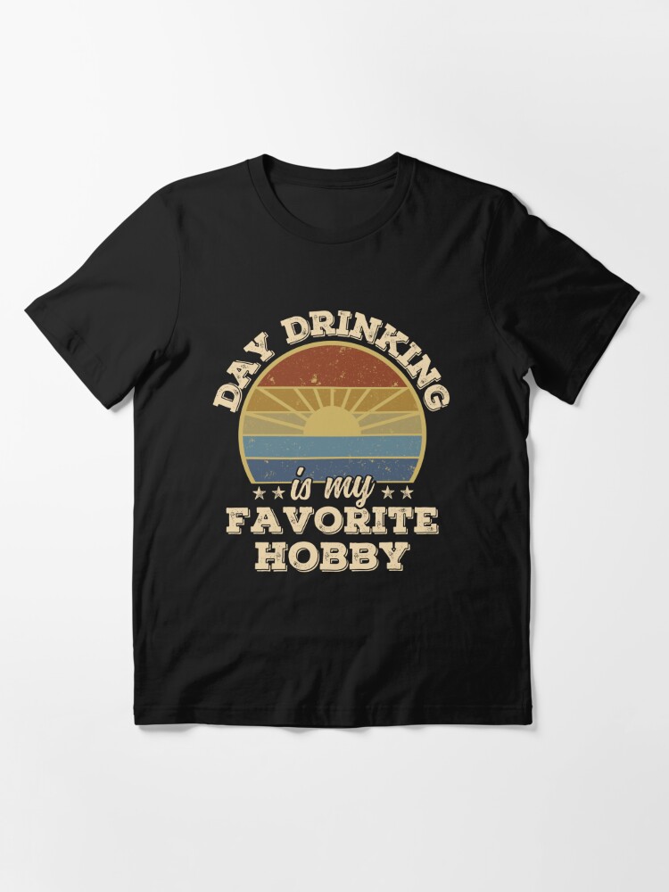 Day drinking t outlet shirt