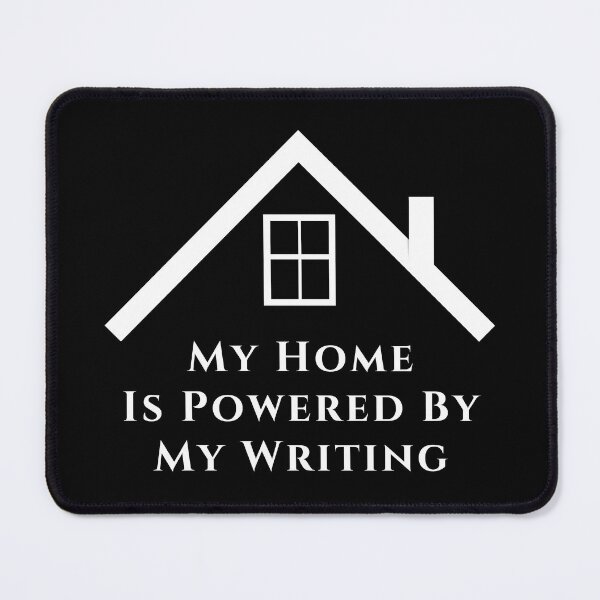 Item preview, My Home Is Powered By My Writing - White Text designed and sold by TheKnightWriter.