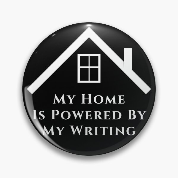Item preview, My Home Is Powered By My Writing - White Text designed and sold by TheKnightWriter.