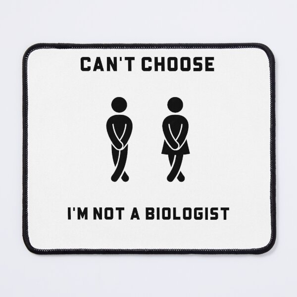 Item preview, I'M NOT A BIOLOGIST. CAN'T CHOOSE designed and sold by Teo13.
