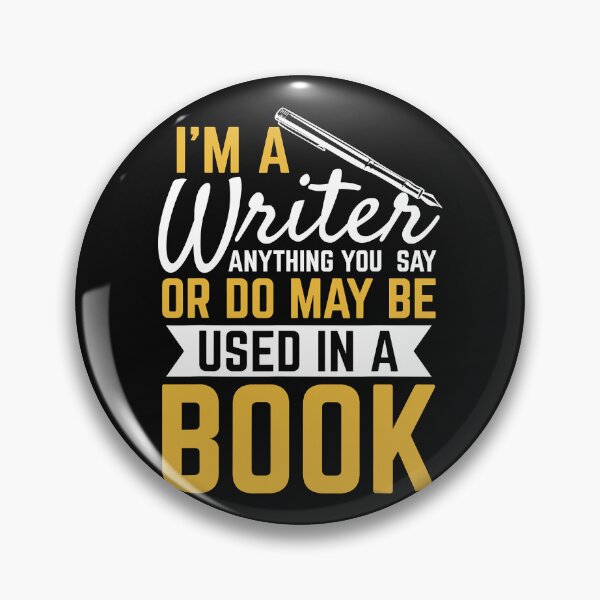 Item preview, I'm A Writer Anything You Say Or Do May Be Used In A Book designed and sold by ibarrbeat.