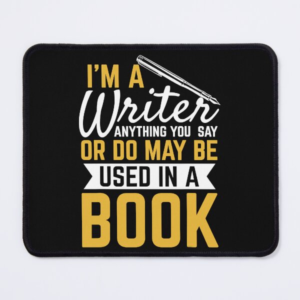 Item preview, I'm A Writer Anything You Say Or Do May Be Used In A Book designed and sold by ibarrbeat.