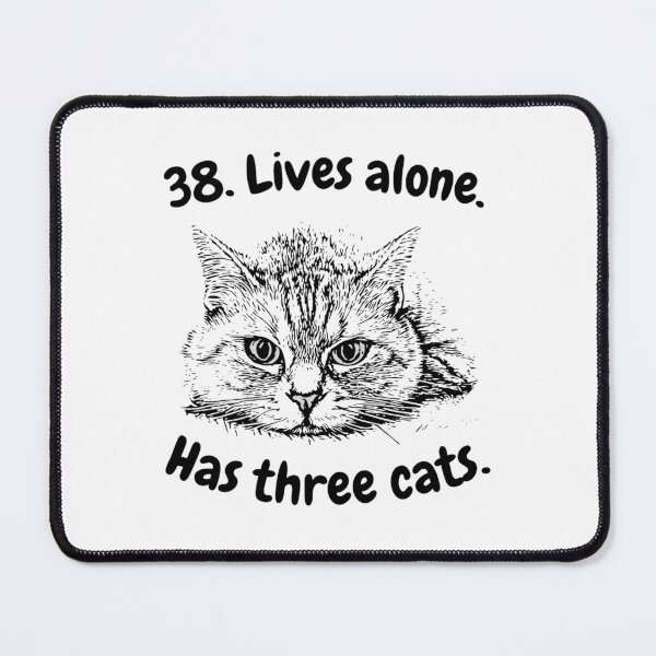 Item preview, 38. Lives alone. Has three cats. Funny designed and sold by LukjanovArt.