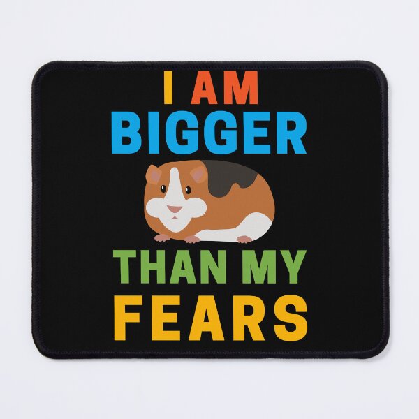 Item preview, I AM BIGGER THAN MY FEARS - FUNNY GUINEA PIG designed and sold by ramazis.