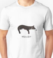 What a Life!!! Unisex T-Shirt