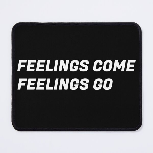Item preview, Feelings Come, Feelings Go designed and sold by Lemon Pepper.