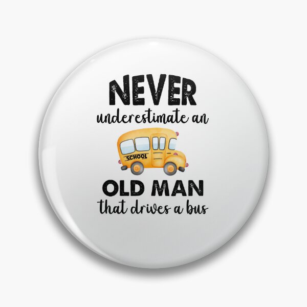 Item preview, Never Underestimate An Old Man That Drives A Bus, Bus Boss designed and sold by SportyDogShop.