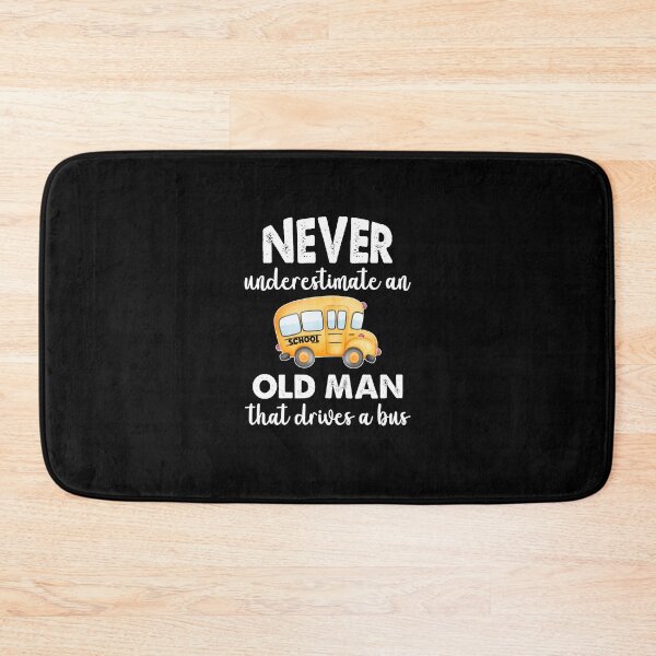 Item preview, Never Underestimate An Old Man That Drives A Bus, Bus Boss designed and sold by SportyDogShop.