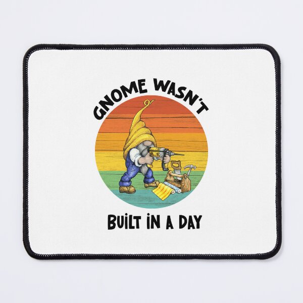 Item preview, Gnome Wasnt Built In A Day, Gnome Builder designed and sold by SportyDogShop.
