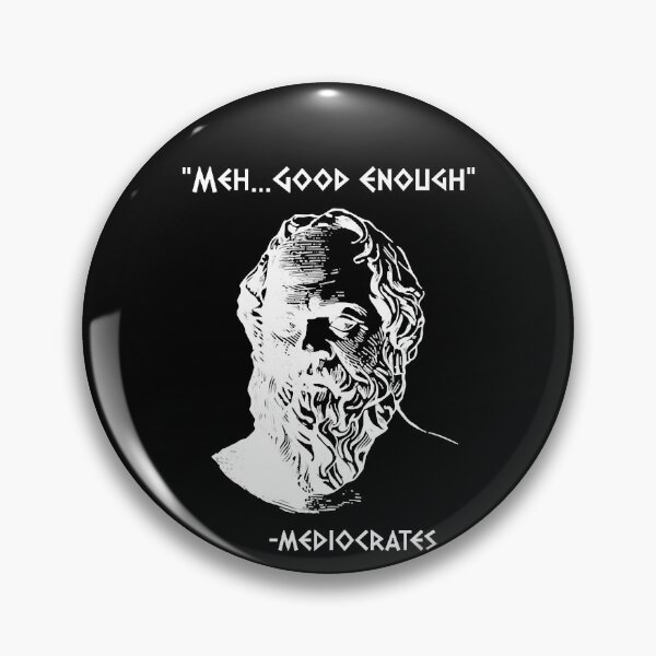 Item preview, Mediocrates Meh Good Enough Sarcasm  designed and sold by mlom2266.