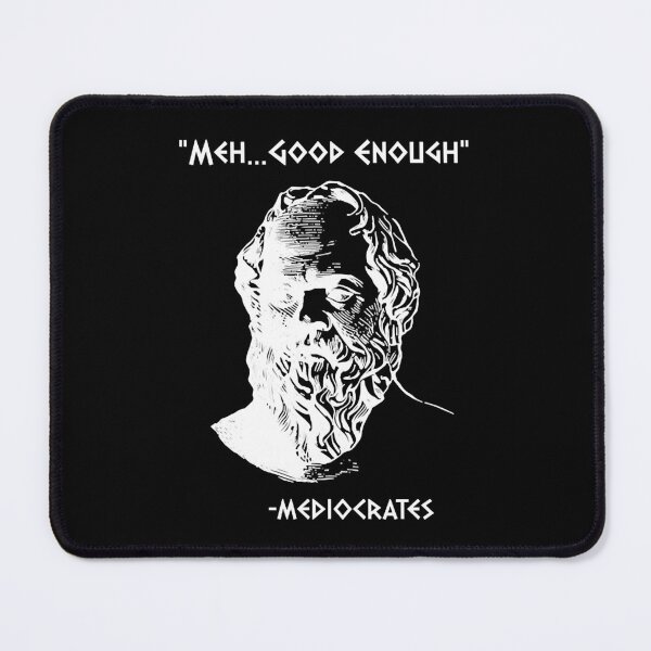 Item preview, Mediocrates Meh Good Enough Sarcasm  designed and sold by mlom2266.