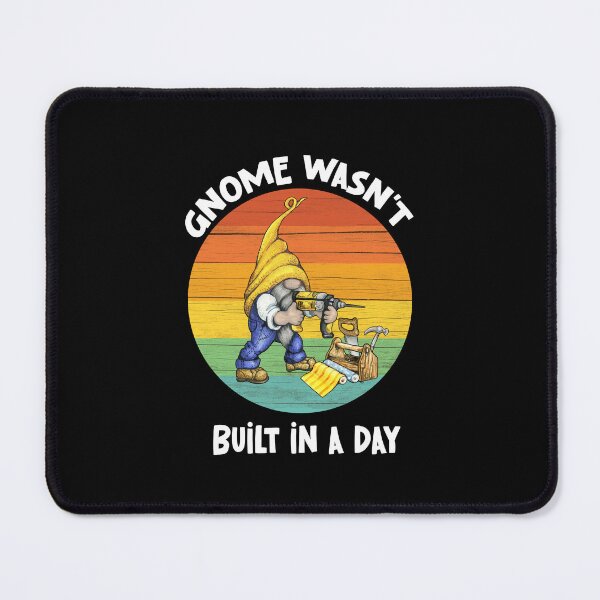 Item preview, Gnome Wasnt Built In A Day, Gnome Builder designed and sold by SportyDogShop.