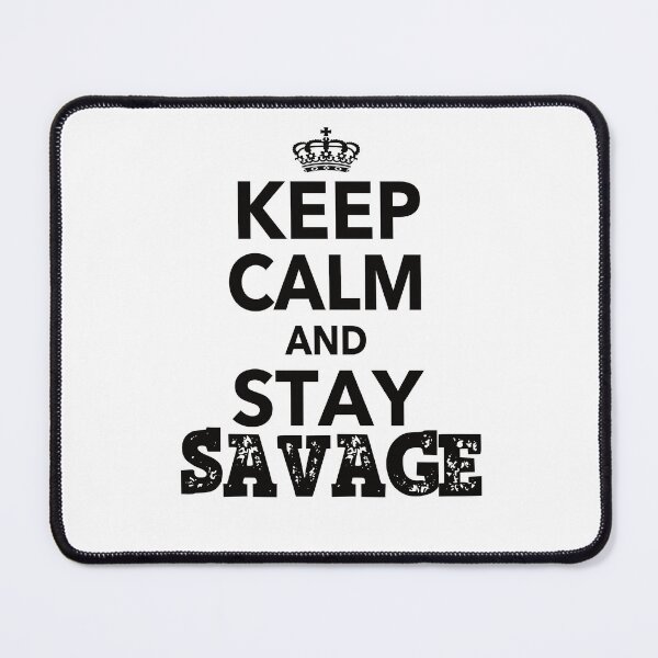 Item preview, Keep Calm And Stay Savage Quote For Men Women designed and sold by JooArtPrints ★★★★★.