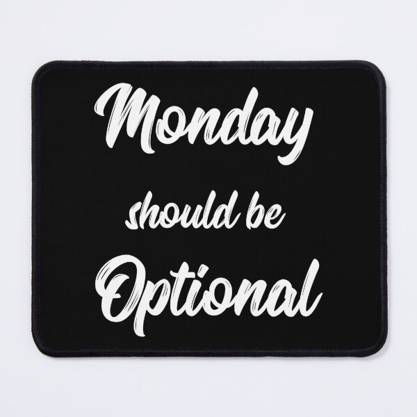 Item preview, Monday Should Be Optional designed and sold by Lemon Pepper.