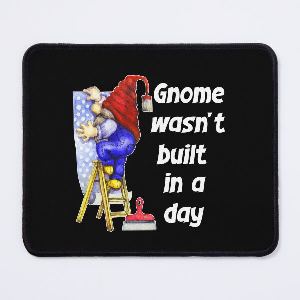 Item preview, Gnome Wasnt Built In A Day, Gnome Builder designed and sold by SportyDogShop.