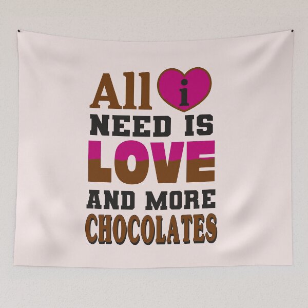 Item preview, All I Need is Love and More Chocolates designed and sold by Trace1234.