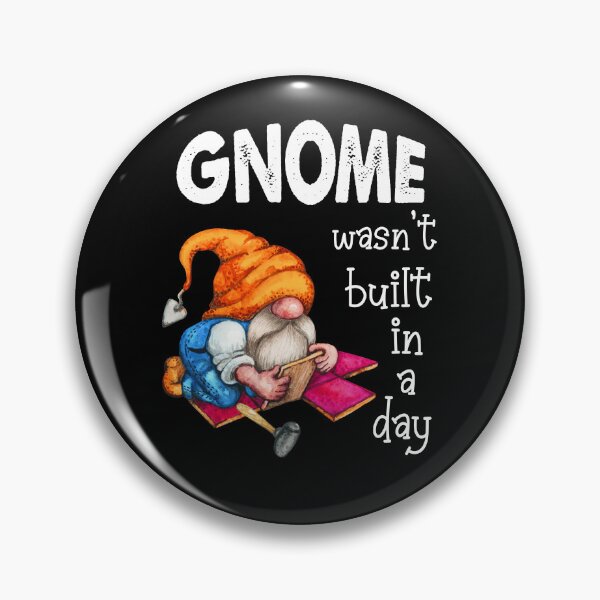 Item preview, Gnome Wasnt Built In A Day, Gnome Builder designed and sold by SportyDogShop.