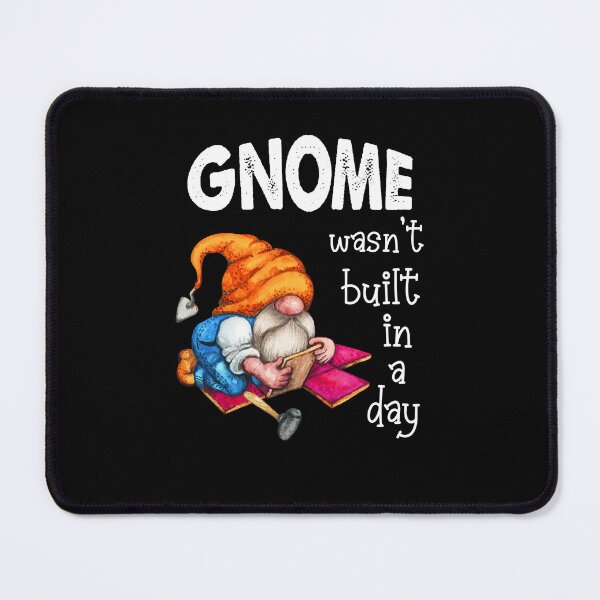 Item preview, Gnome Wasnt Built In A Day, Gnome Builder designed and sold by SportyDogShop.