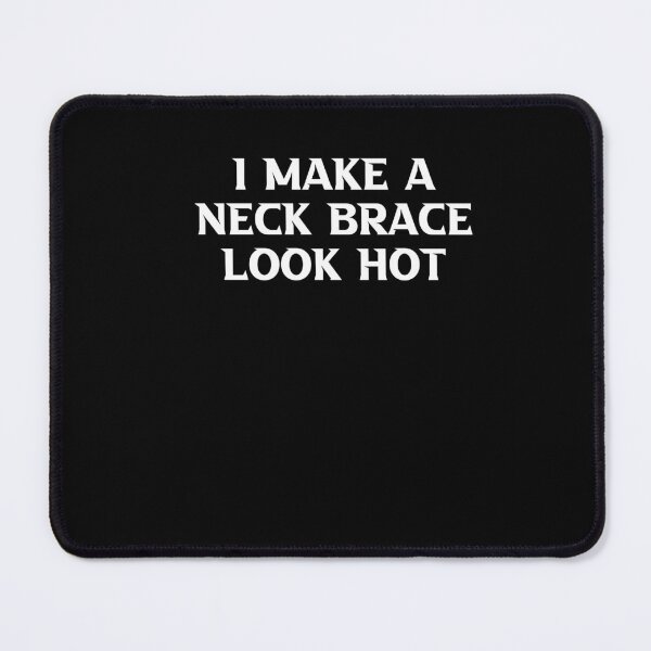 Item preview, I Make A Neck Brace Look Hot Injury Funny Physical Therapy designed and sold by Leslie Smith.