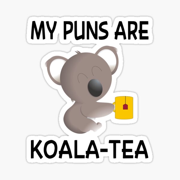 My Puns Are Koala Tea Sticker For Sale By Coolfuntees Redbubble 3500