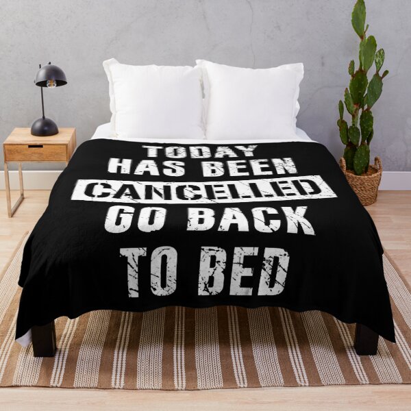 Item preview, Lazy Day Today Has Been Cancelled go Back to Bed designed and sold by JakeGoodwin.
