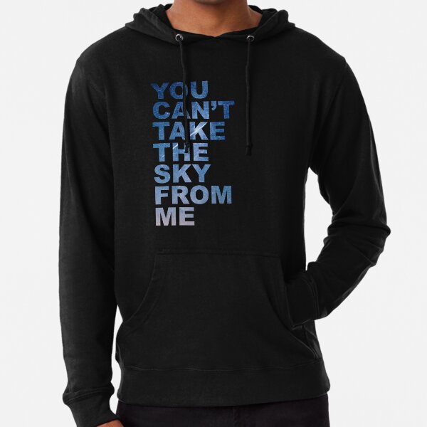 You Can't Take the Sky From Me Lightweight Hoodie